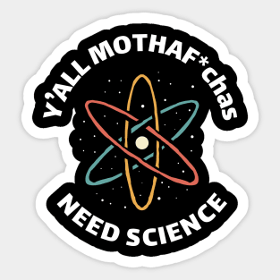 funny saying vintage y'all mothaf*chas need science Sticker